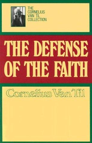 The Defense of the Faith — Cornelius Van Til